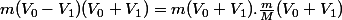 m(V_0 - V_1)(V_0 + V_1)=m(V_0 +V_1).\frac {m}{M}(V_0 + V_1)